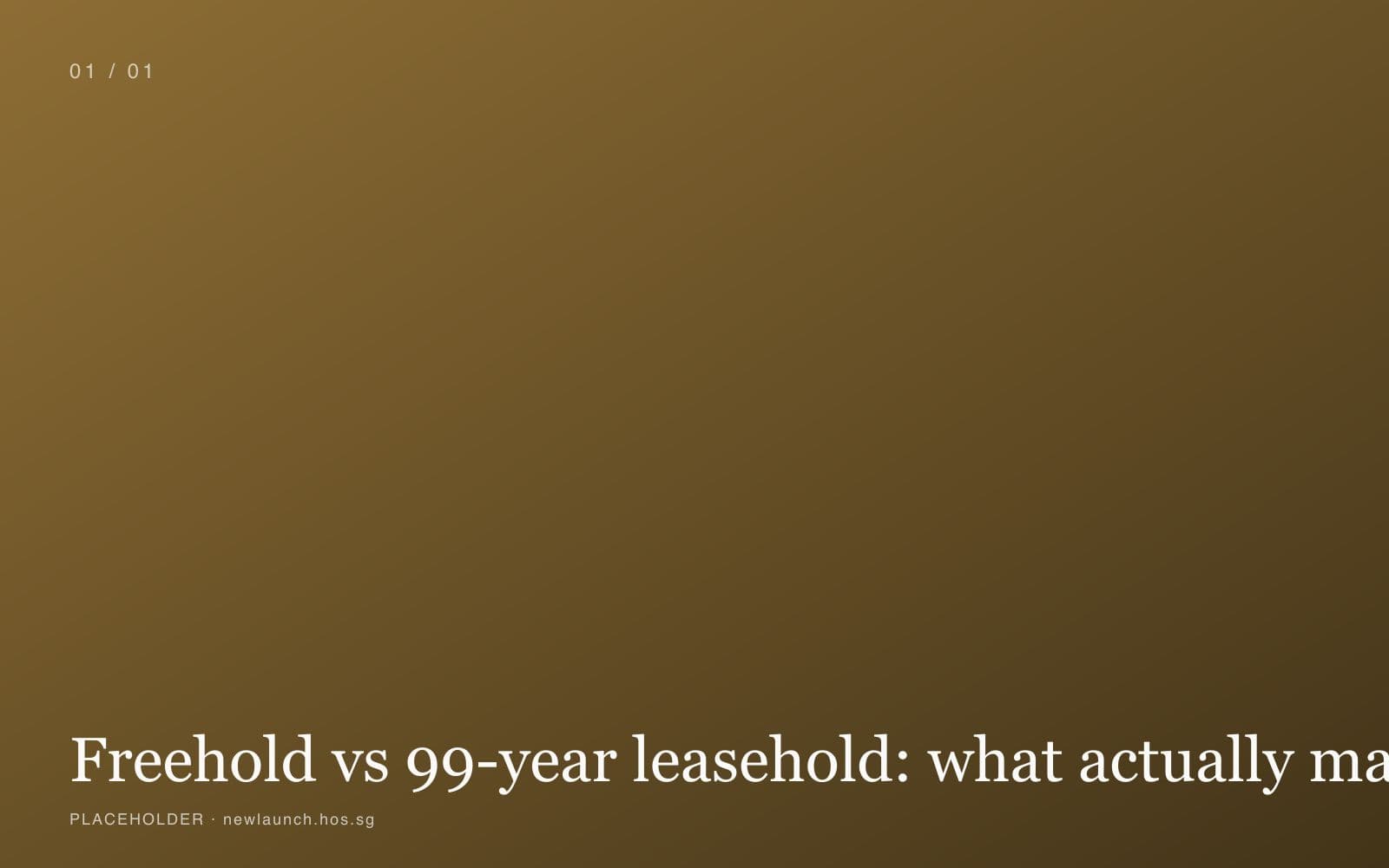 Freehold vs 99-year leasehold: what actually matters cover image